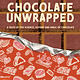 Chocolate Unwrapped: A Taste of the Science, History and Magic of Chocolate