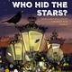 Eerdmans Books for Young Readers Who Hid the Stars?: How Light Pollution Changes Our World