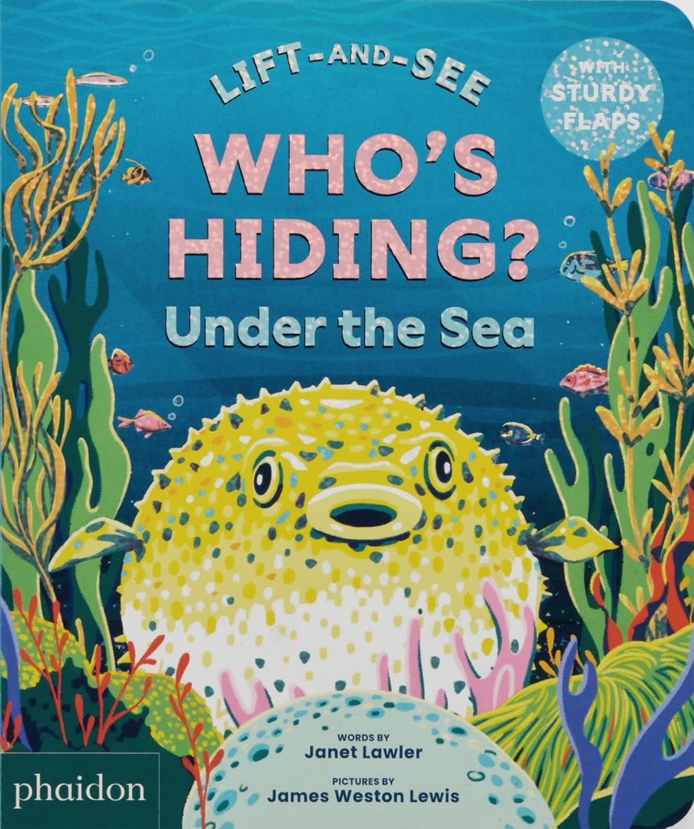 Phaidon Press WHO'S HIDING? Under the Sea: A Lift-the-Flap Book