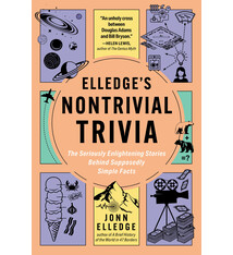 The Experiment Elledge's Nontrivial Trivia: The Seriously Enlightening Stories Behind Supposedly Simple Facts