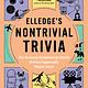 The Experiment Elledge's Nontrivial Trivia: The Seriously Enlightening Stories Behind Supposedly Simple Facts