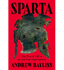 Sparta: The Rise and Fall of an Ancient Superpower