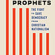 No Prophets: The Fight to Save Democracy from Christian Nationalism