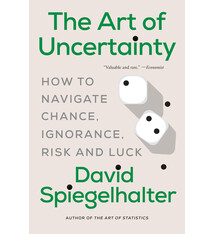 The Art of Uncertainty: How to Navigate Chance, Ignorance, Risk and Luck