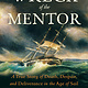 The Wreck of the Mentor: A True Story of Death, Despair, and Deliverance in the Age of Sail