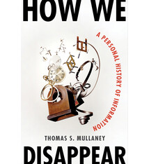 How We Disappear: A Personal History of Information