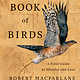 The Book of Birds: A Field Guide to Wonder and Loss