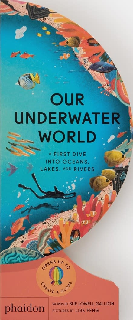 Phaidon Press Our Underwater World: A First Dive into Oceans, Lakes, and Rivers
