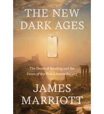Doubleday The New Dark Ages: The Death of Reading and the Dawn of the Post-Literate Society