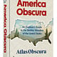 Ten Speed Press America Obscura: An Explorer's Guide to the Hidden Wonders of the United States