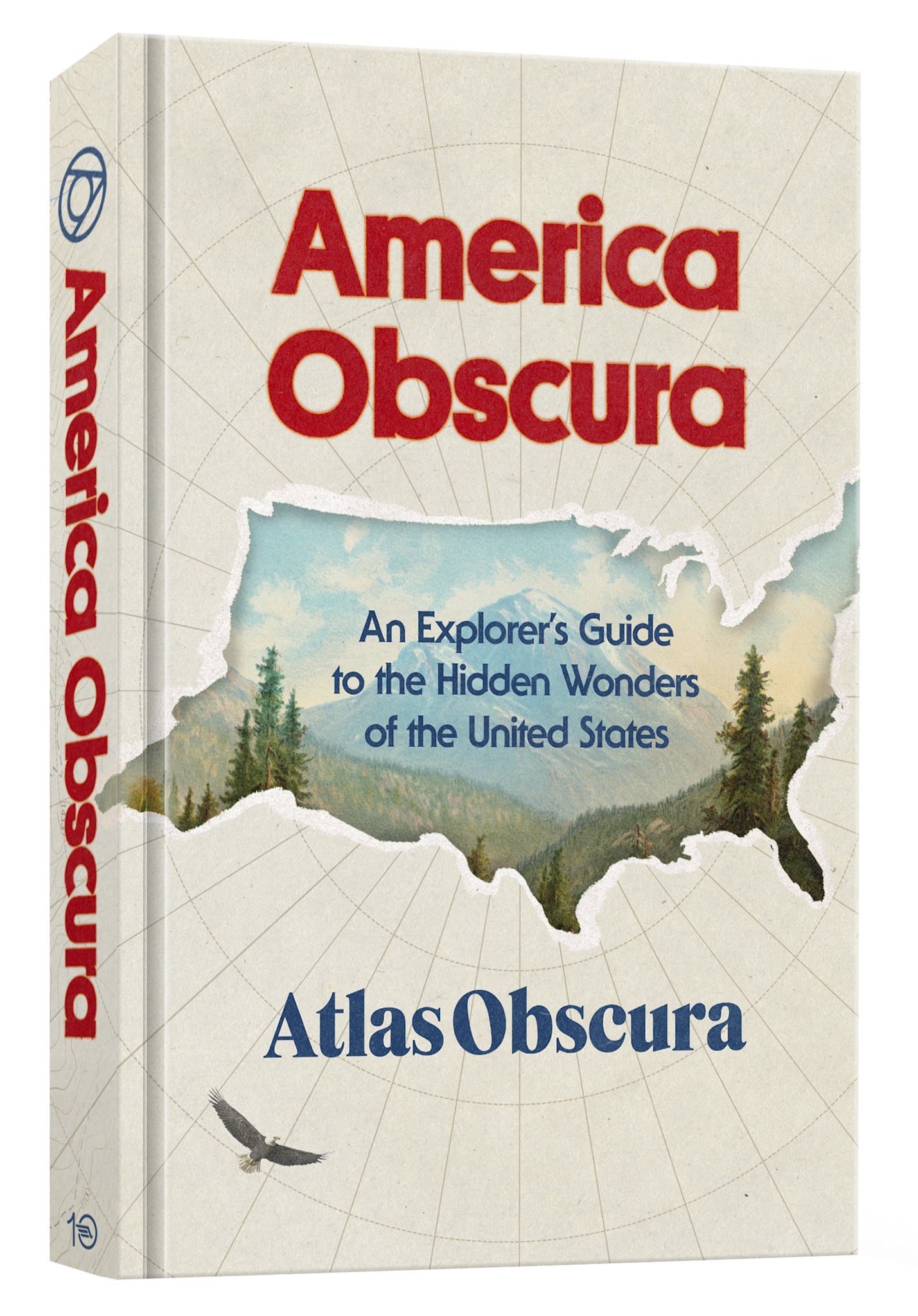 Ten Speed Press America Obscura: An Explorer's Guide to the Hidden Wonders of the United States