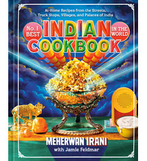 Ten Speed Press No. 1 Best Indian Cookbook in the World: At-Home Recipes from the Streets, Truck Stops, Villages, and Palaces of India