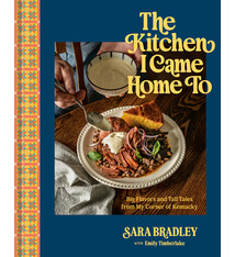 Ten Speed Press The Kitchen I Came Home To: Big Flavors and Tall Tales from My Corner of Kentucky