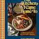 Ten Speed Press The Kitchen I Came Home To: Big Flavors and Tall Tales from My Corner of Kentucky