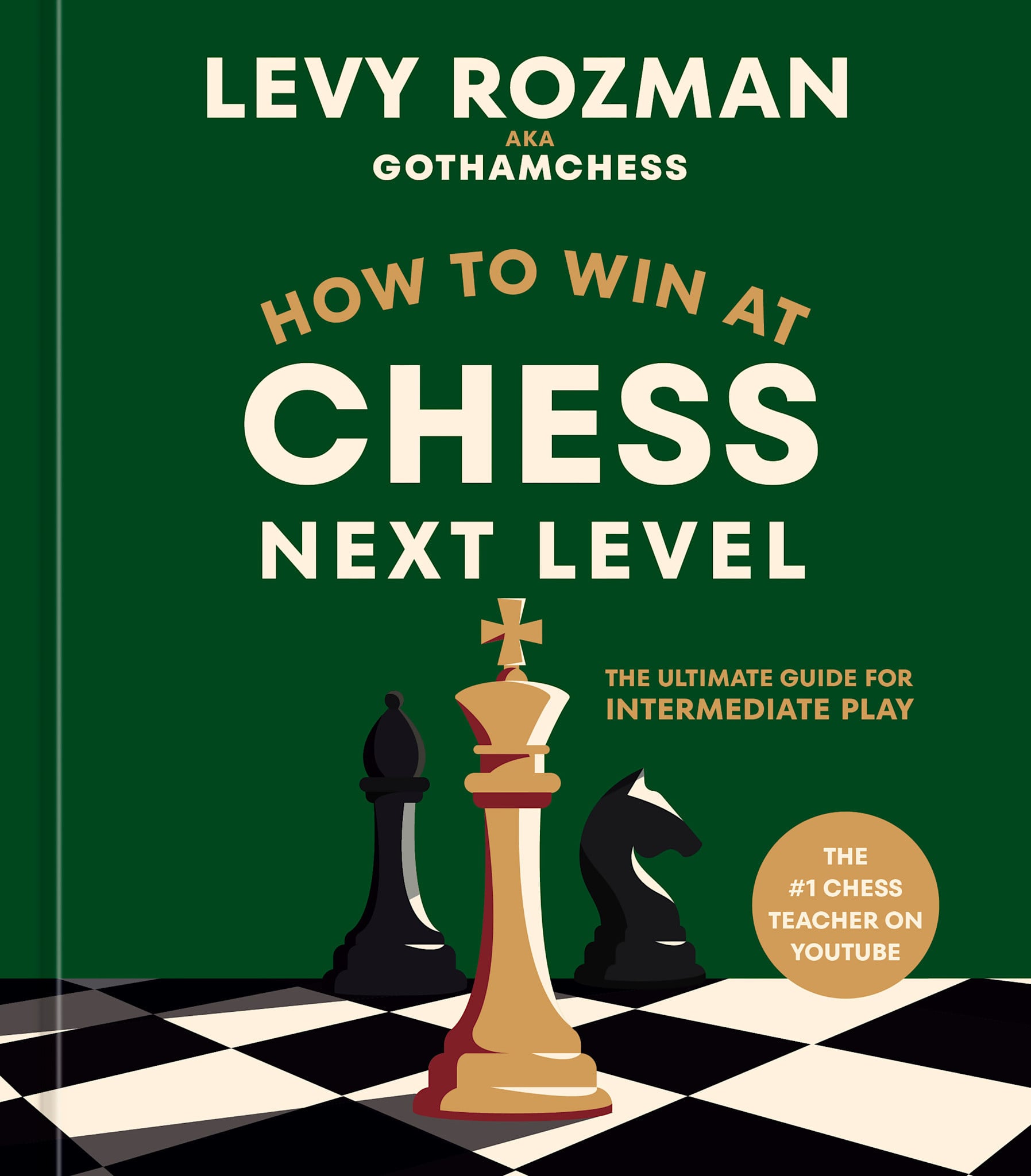 Ten Speed Press How to Win at Chess, Next Level: The Ultimate Guide for Intermediate Play