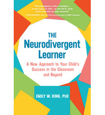Ten Speed Press The Neurodivergent Learner: A New Approach to Your Child's Success in the Classroom and Beyond