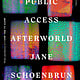 Hogarth Public Access Afterworld: A Novel
