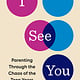 Penguin Life I See You: Parenting Through the Chaos of the Teen Years