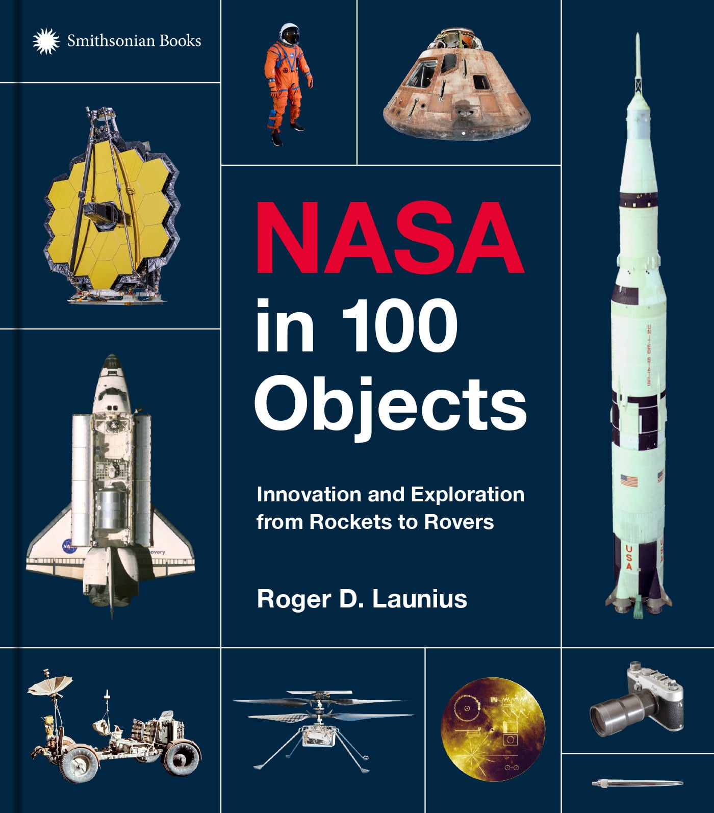 Smithsonian Books NASA in 100 Objects: Innovation and Exploration from Rockets to Rovers
