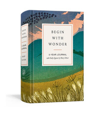 Clarkson Potter Begin with Wonder: 5-Year Journal with Daily Quotes by Mary Oliver