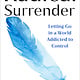 Dutton Radical Surrender: Letting Go in a World Addicted to Control