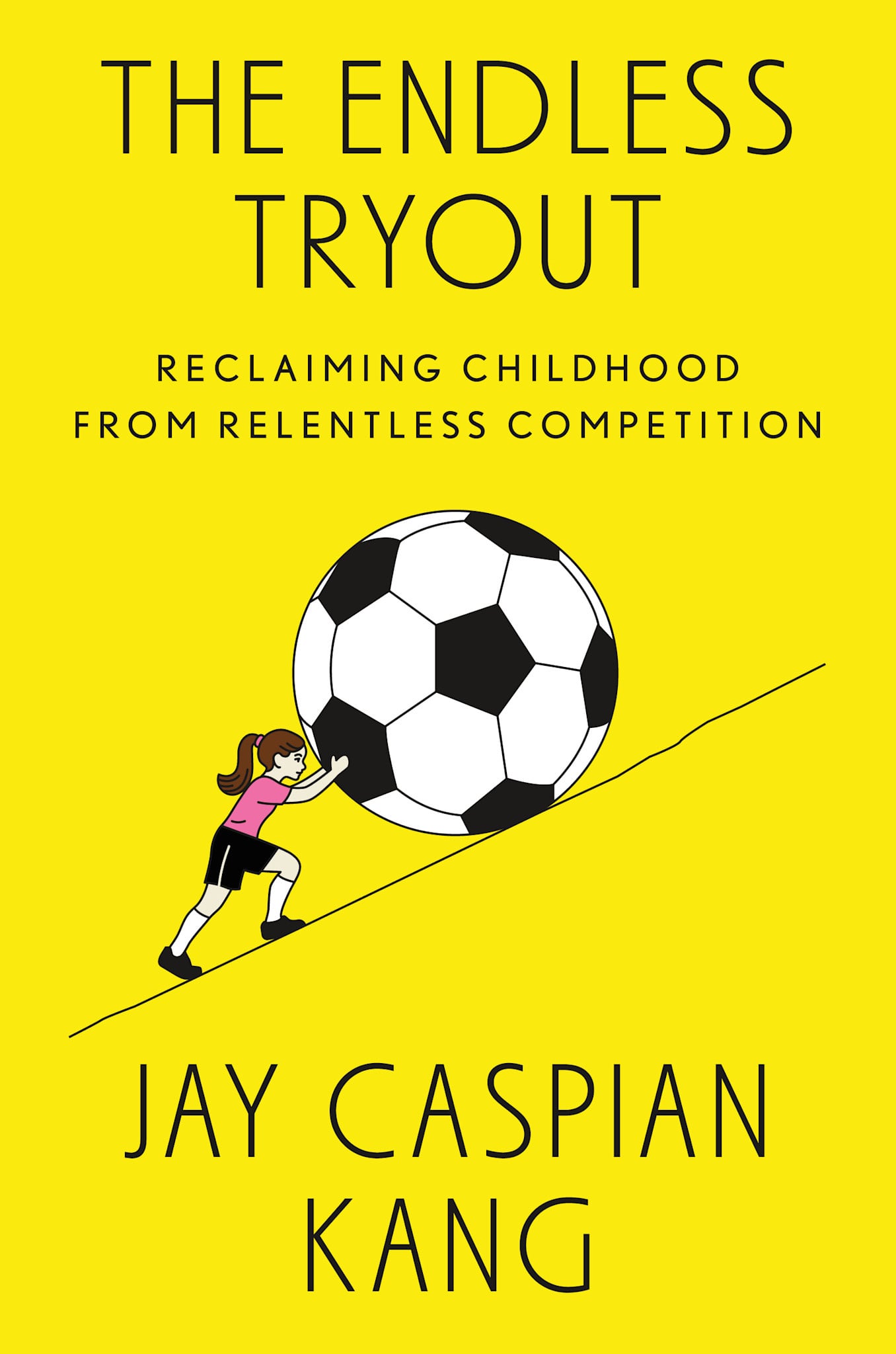 Penguin Press The Endless Tryout: Reclaiming Childhood from Relentless Competition