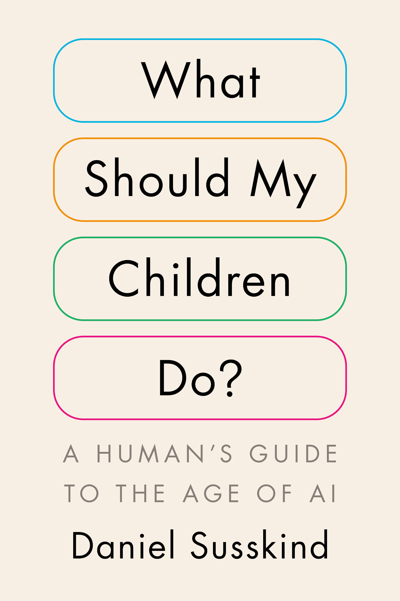 Penguin Press What Should My Children Do?: A Human's Guide to the Age of AI