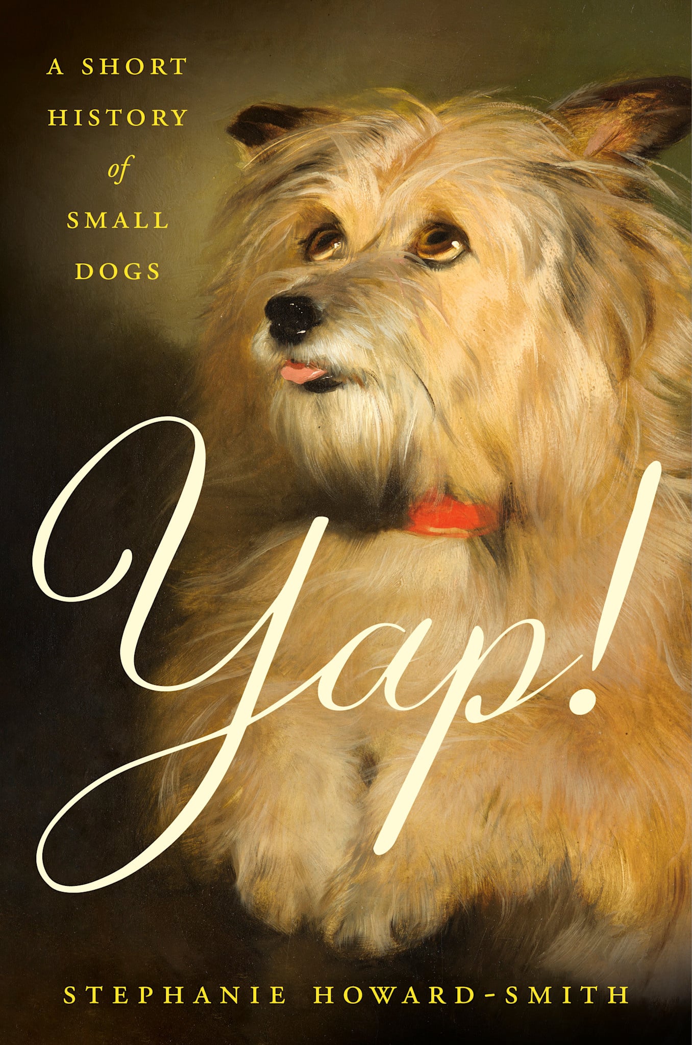 Ballantine Books Yap!: A Short History of Small Dogs