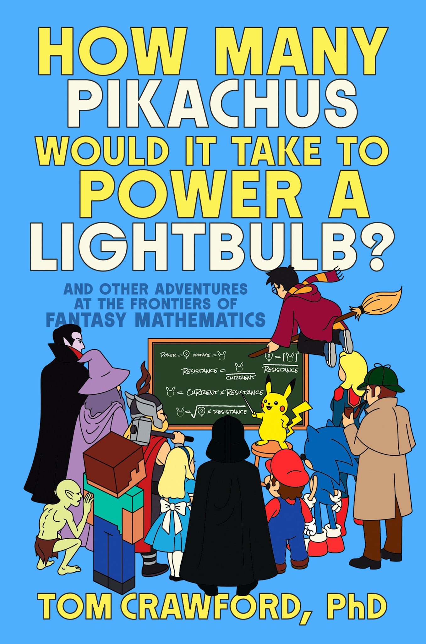 Dutton How Many Pikachus Would It Take to Power a Lightbulb?: And Other Adventures at the Frontiers of Fantasy Mathematics