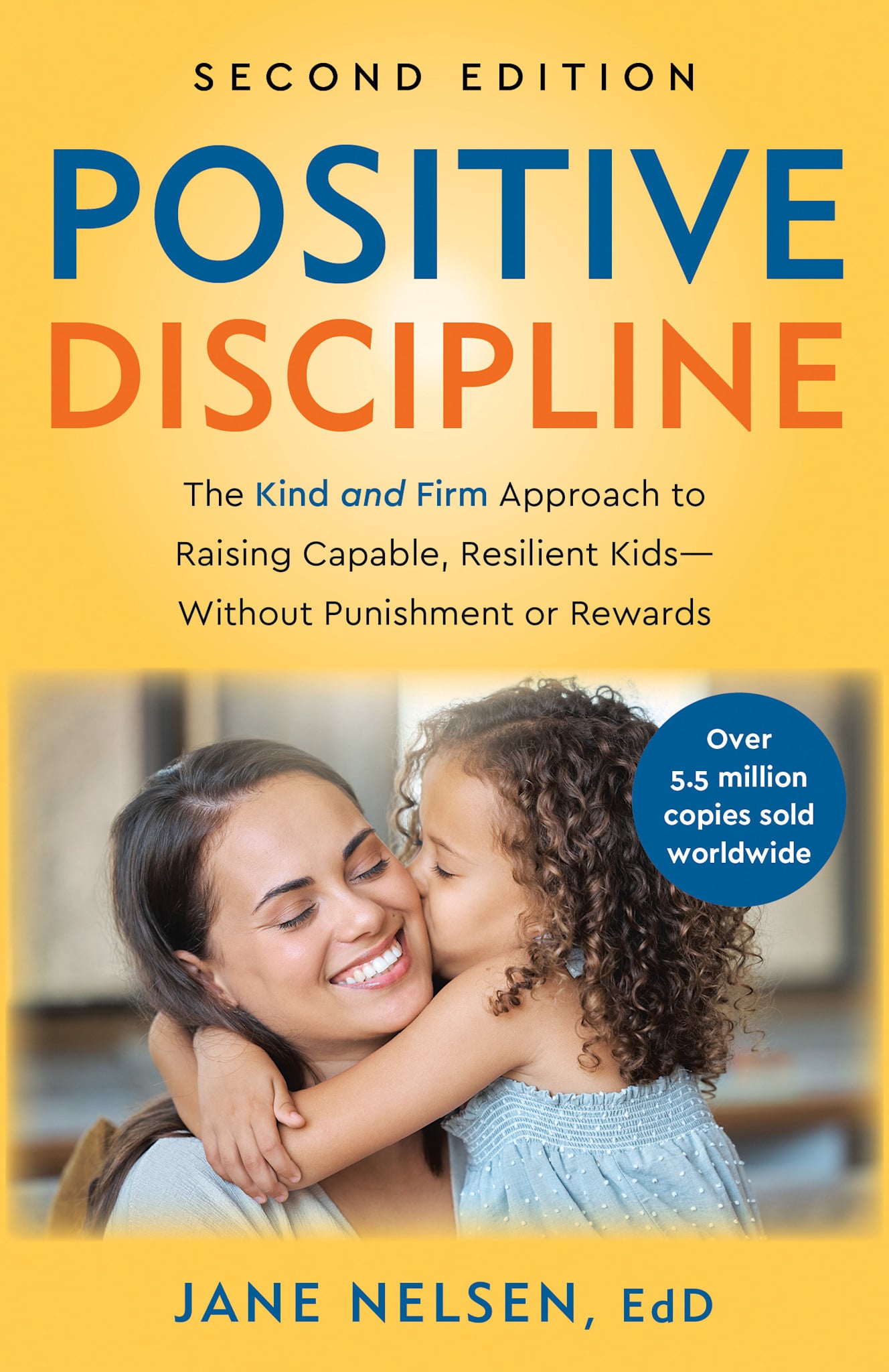 Ballantine Books Positive Discipline, 2nd Edition: The Kind and Firm Approach to Raising Capable, Resilient Kids-Without Punishment or Rewards