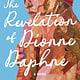 The Revelation of Dionne Daphne: A Novel