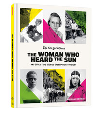 The Woman Who Heard the Sun and Other True Stories Overlooked by History