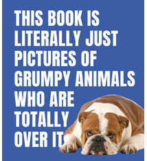 This Book Is Literally Just Pictures of Grumpy Animals Who Are Totally Over It