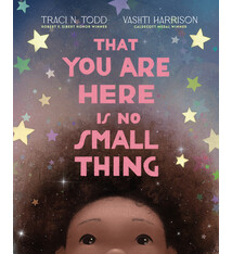 Viking Books for Young Readers That You Are Here Is No Small Thing