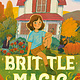 Knopf Books for Young Readers Brittle Magic