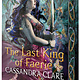 Knopf Books for Young Readers The Last King of Faerie: A Shadowhunters Novel