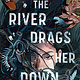 Knopf Books for Young Readers And the River Drags Her Down