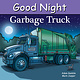 Good Night Books Good Night Garbage Truck