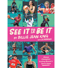 Calkins Creek See It To Be It: Eleven Champions Leading Women's Sports Today