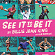 Calkins Creek See It To Be It: Eleven Champions Leading Women's Sports Today