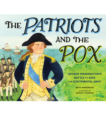 Calkins Creek The Patriots and the Pox: George Washington's Battle to Save the Continental Army