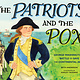 Calkins Creek The Patriots and the Pox: George Washington's Battle to Save the Continental Army