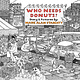 Drawn and Quarterly Who Needs Donuts?