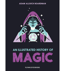 Flying Eye Books An Illustrated History of Magic