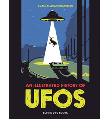 Flying Eye Books An Illustrated History of UFOs