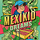 Dial Books Mexikid Dreams: A Graphic Memoir
