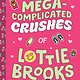 Random House Books for Young Readers The Mega-Complicated Crushes of Lottie Brooks