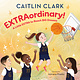 Random House Books for Young Readers EXTRAordinary! A Little EXTRA to Reach BIG Dreams
