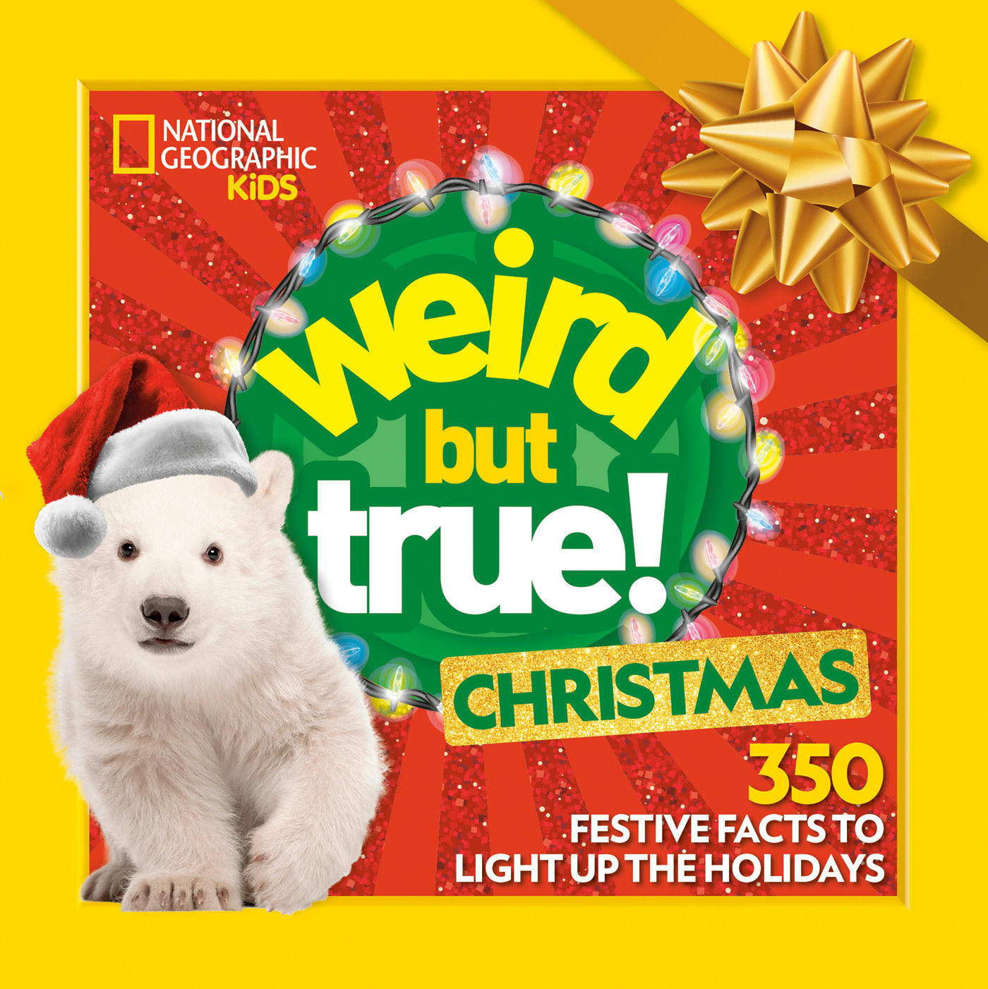 National Geographic Kids Weird But True! Christmas: Expanded Edition: 350 Festive Facts to Light Up the Holidays