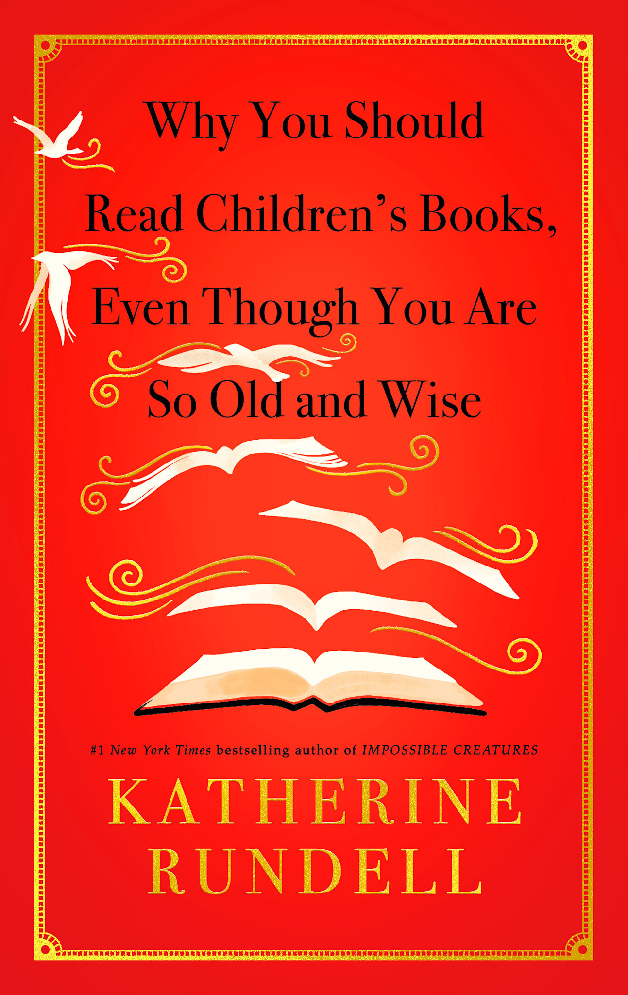 Knopf Books for Young Readers Why You Should Read Children's Books, Even Though You Are So Old and Wise
